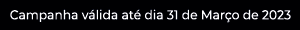 Clique para ver mais produtos desta campanha/promoção